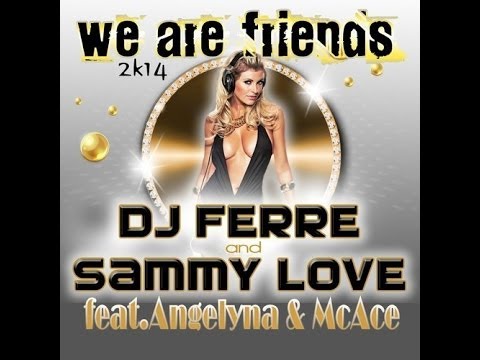 djferre & sammy love feat angelyna   we are friends the vocal edition