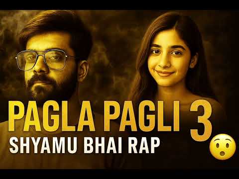 PAGLA PAGLI 3 – Shyamu Bhai Rap | Heartbreak × Attitude Rap | Official 2025