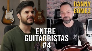 ENTRE GUITARRISTAS #4: @DannyGomez