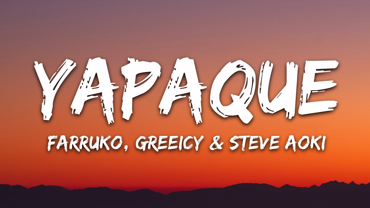 Farruko, Greeicy & Steve Aoki - YAPAQUE (Letra/Lyrics)