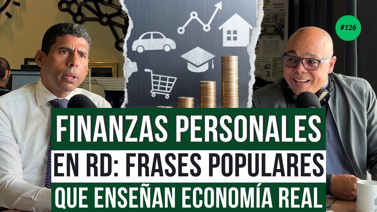 FINANZAS PERSONALES en RD | FRASES POPULARES que enseñan ECONOMÍA REAL 🇩🇴 | elDinero Podcast 126