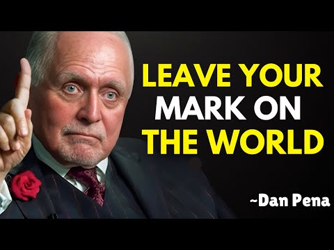 Leave Your Mark on the World : Dan Pena's Powerful Motivation