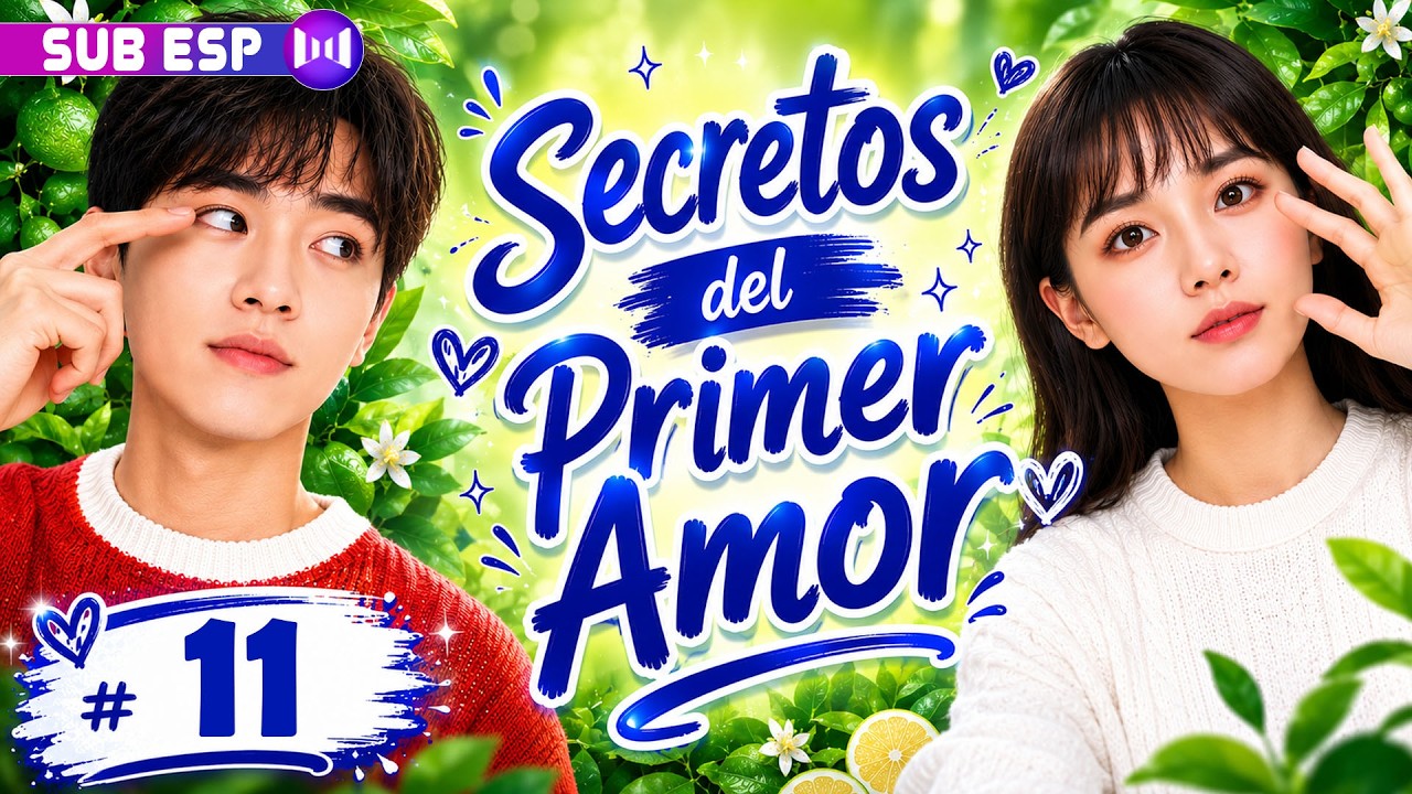 【EP11】Secretos del Primer Amor 💘 Entre amistades y amores secretos, nadie saldrá igual