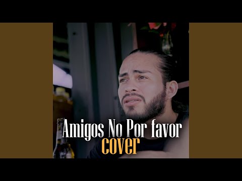 Amigos No Por favor (Cover al estilo Tumbado)