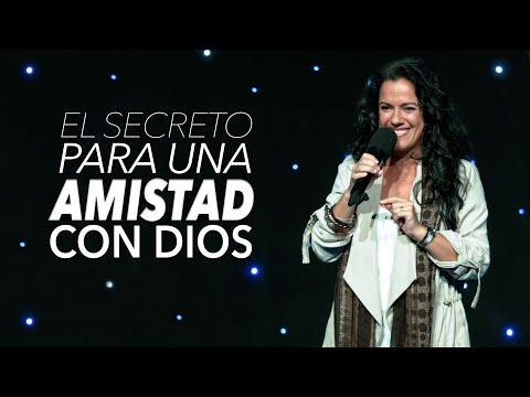 El Secreto Para Una Amistad Con Dios - Pastora Ana Olondo