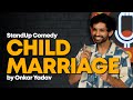 Child Marriage Stand Up Comedy Onkar Yadav