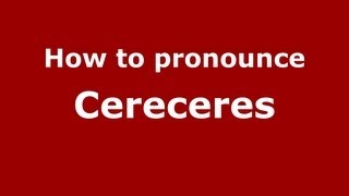 How to pronounce Cereceres