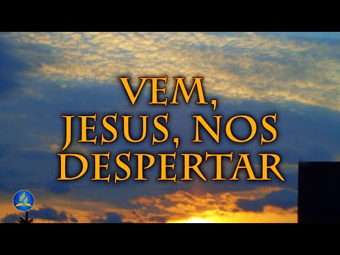 Hinário Adventista 405 - VEM, JESUS, NOS DESPERTAR