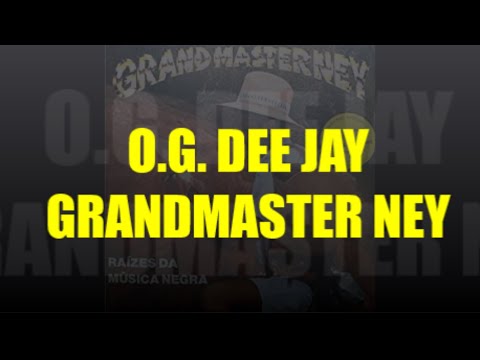 O.G. Dee Jay/ Grandmaster Ney (DJ 1000ton Cesar 2022)