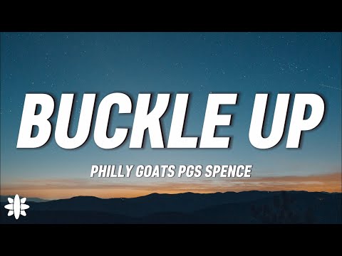 Philly Goats - Buckle Up (Lyrics) Ft. PGS Spence