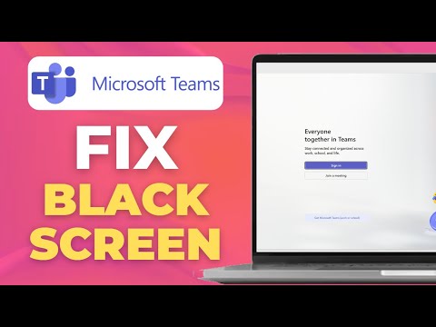 How to Fix Microsoft Teams Black Screen Issue