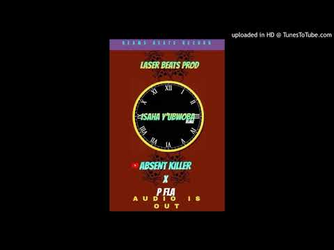 Isaha y'ubwoba Remix by Absent Killer Ft P.fla (Laser Beat made !t)
