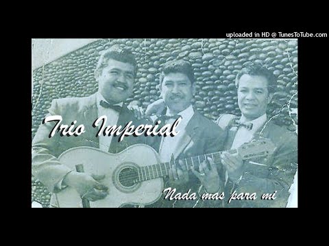 TRIO IMPERIAL - NADA MAS PARA MI