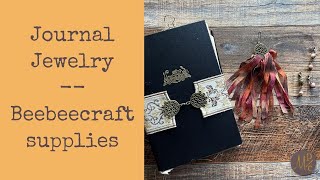 Making Journal Jewelry with Beebeecraft Supplies