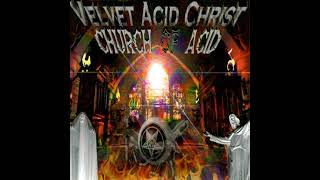 Velvet Acid Christ - Church Of Acid (1996) full album