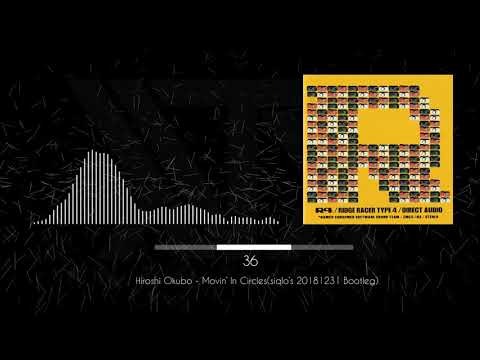 【HiTECH】Hiroshi Okubo - Movin' In Circles(siqlo's 20181231 Bootleg)【R4】