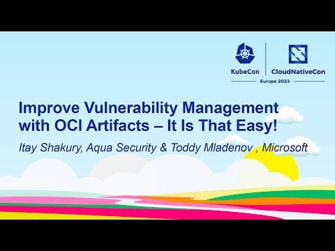 Improve Vulnerability Management with OCI Artifacts -It Is That Easy! - Itay Shakury & T Mladenov