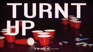 Track Eaters - Turnt Up