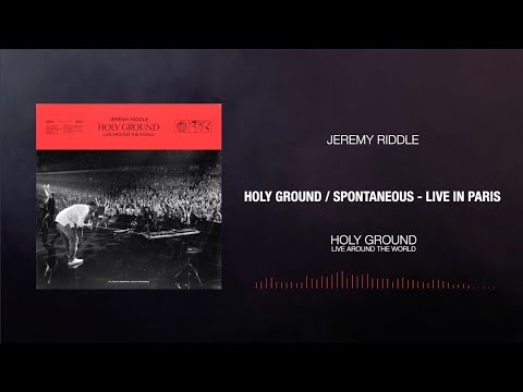 Holy Ground (Live in Paris) – Jeremy Riddle | Holy Ground