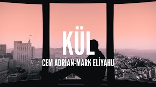 Cem Adrian-Mark Eliyahu / Kül (Lyrics)