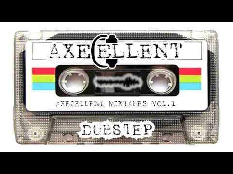 Axecellent - Mixtape Vol. 1 - Dubstep!