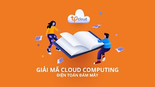 Điện toán đám mây là Thời đại cách mạng công nghệ “Cloud computing”