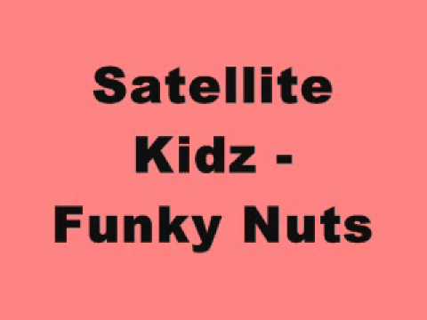 Satellite Kidz - Funky Nuts