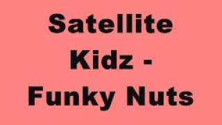 Satellite Kidz - Funky Nuts