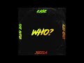 KA$E x SIZZLA x LOUD CITY x THE AUTOS - WHO? (OFFICIAL AUDIO)