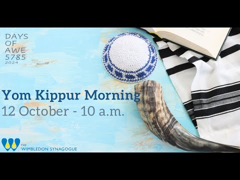 Yom Kippur Morning and Mussaf service - 12.10.2024 - High Holy Days 2024 - Yamim Nora'im 5785