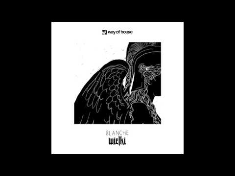 Wielki - Blanche (Original Mix) Way Of House 016