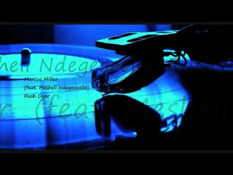 Marcus Miller (feat. Meshell Ndegeocello) ~ Rush Over