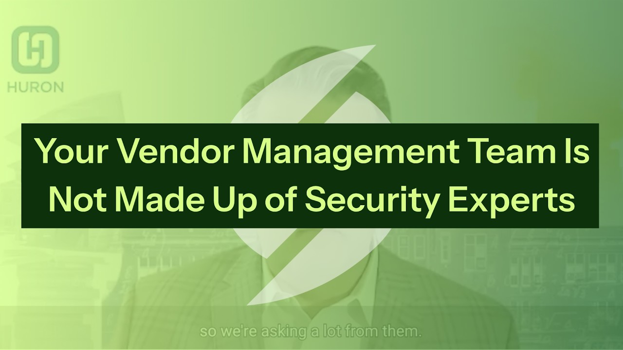 Your Vendor Management Team Is Not Made Up of Security Experts
