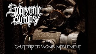 Embryonic Autopsy - Cauterized Womb Impalement [Prophecies Of The Conjoined] 309 video