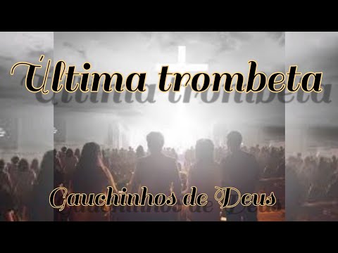 Última Trombeta - Os Gauchinhos