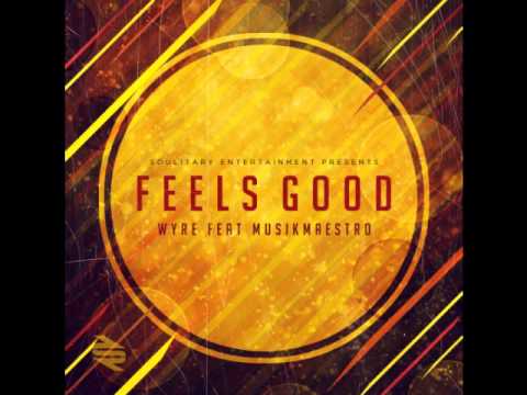 Wyre Ft. MusikMaestro - Feels Good