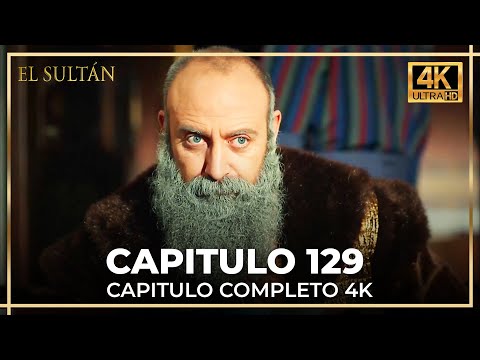 El Sultán | Capitulo 129 Completo (4K)