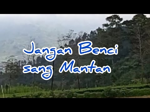 Jangan Membenci sang Mantan || Sajak Romantis