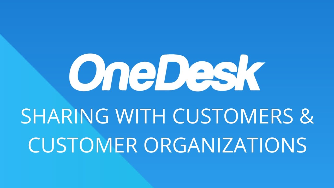 OneDesk - 入门：与客户和客户组织共享