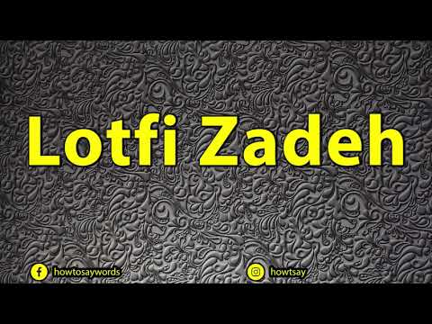 How To Pronounce Lotfi Zadeh لطفی زاده
