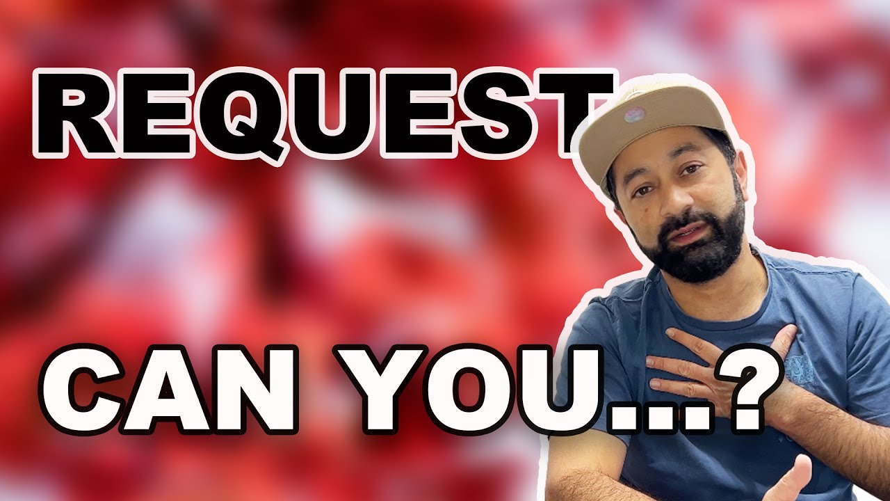 REQUEST QUESTION: CAN YOU...