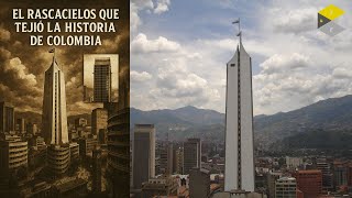 EDIFICIO COLTEJER _ UN ICONO DE MEDELLÍN PARA EL MUNDO