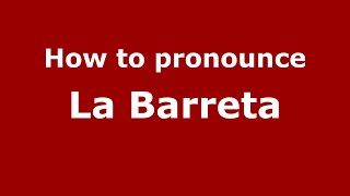 How to pronounce La Barreta