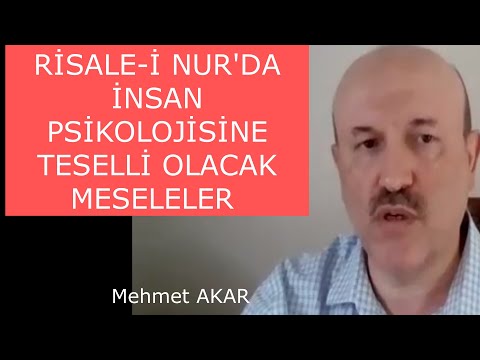 RİSALE-İ NUR'DA İNSAN PSİKOLOJİSİNE TESELLİ OLACAK MESELELER  Mehmet AKAR