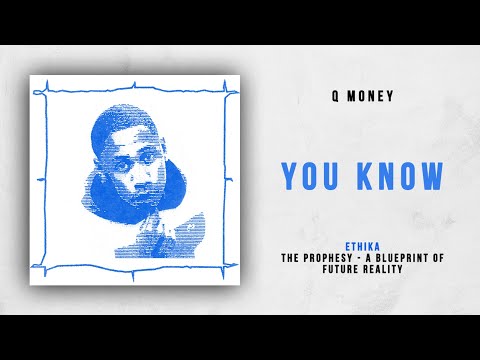 Q Money - You Know (Ethika - The Prophesy)