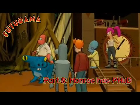 Futurama part 8: Monroe Has PHuD