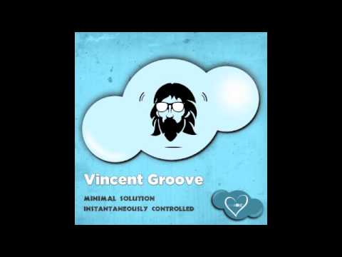 Vincent Groove - Instantaneously Controlled