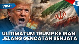 ULTIMATUM TRUMP ke Iran Ancam Serangan Besar jika Gencatan Senjata Berakhir Tanpa Kesepakatan Damai