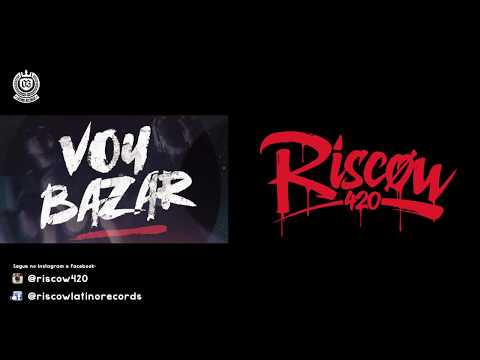 VOU BAZAR - RISCOW Feat. Faya King