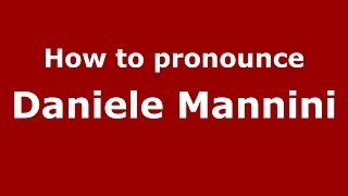 How to pronounce Daniele Mannini